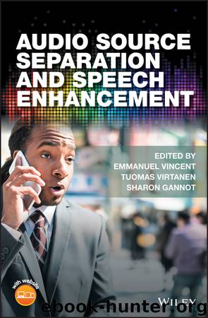Audio Source Separation and Speech Enhancement by Sharon Gannot & Tuomas Virtanen & Emmanuel Vincent
