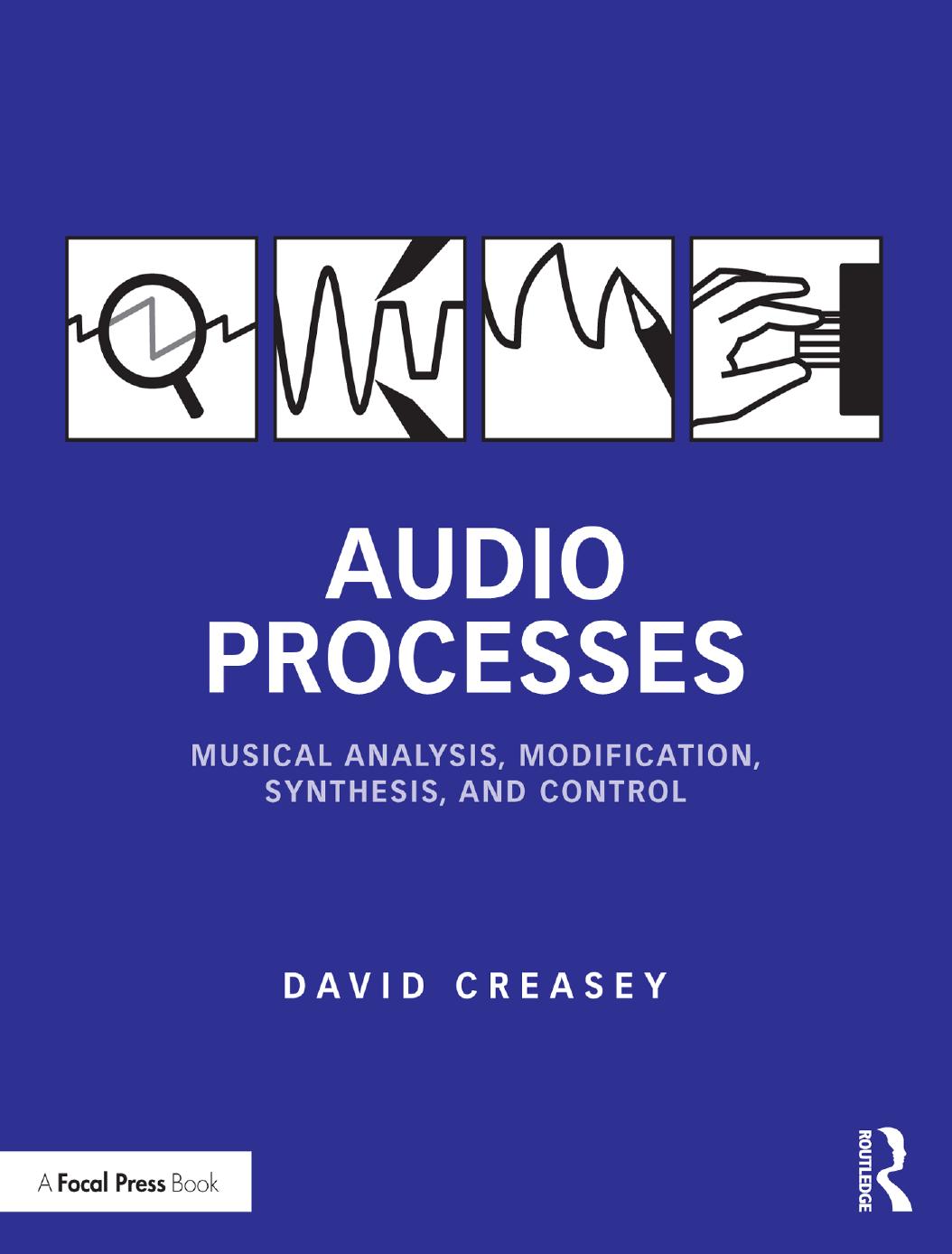Audio processes: musical analysis, modification, synthesis, and control by Creasey David J