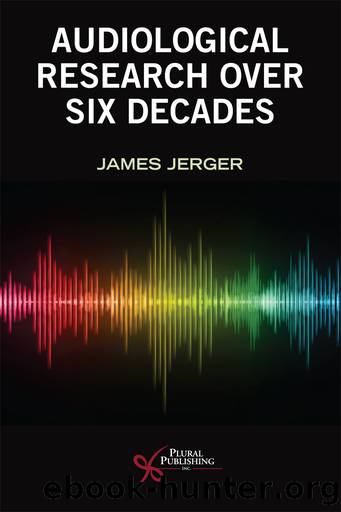 Audiological Research Over Six Decades by James Jerger;