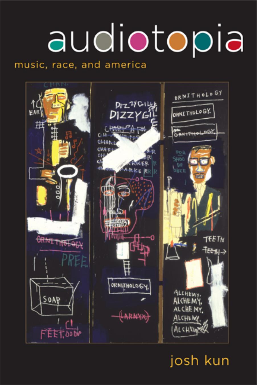 Audiotopia: Music, Race, and America (American Crossroads) by Josh Kun