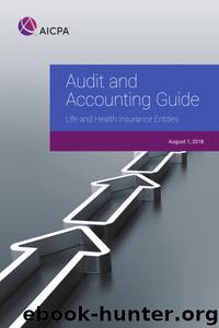Audit and Accounting Guide: Life and Health Insurance Entities 2018 (AICPA Audit and Accounting Guide) by AICPA