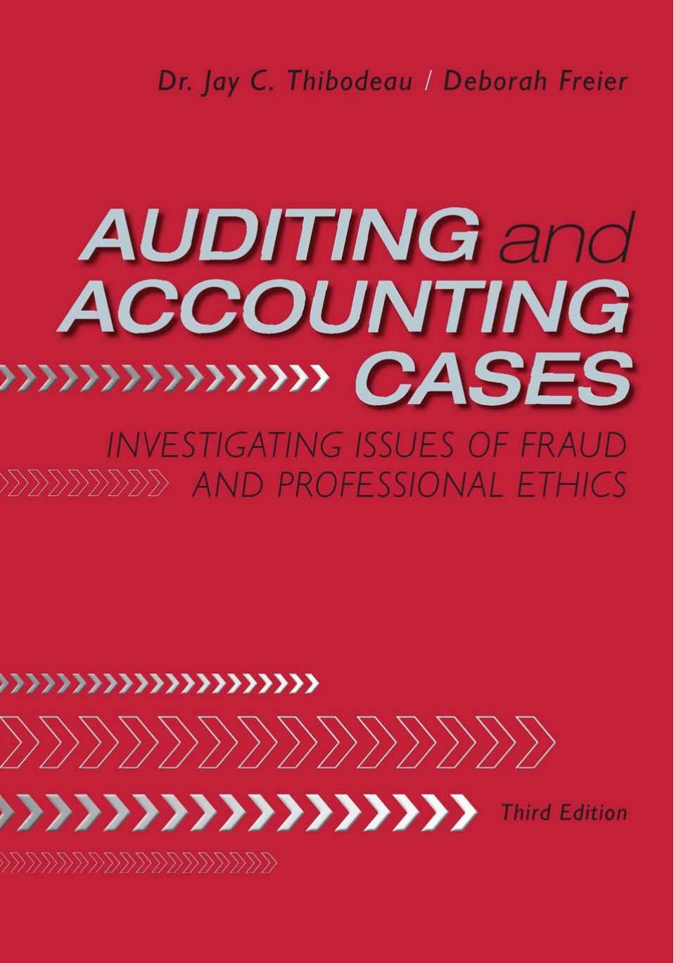 Auditing and Accounting Cases: Investigating Issues of Fraud and Professional Ethics by Jay C. Thibodeau Deborah Freier