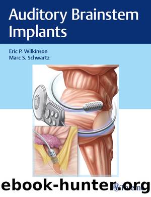 Auditory Brainstem Implants by Eric P. Wilkinson;Marc S. Schwartz;