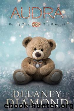 Audra - The Prequel (Family Ties) by Delaney Diamond