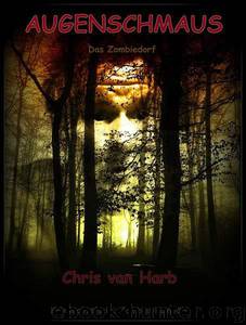 Augenschmaus - Das Zombiedorf (German Edition) by van Harb Chris