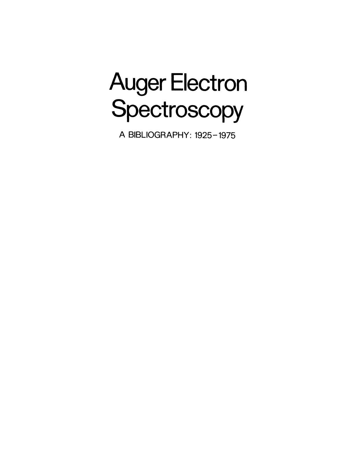 Auger Electron Spectroscopy: A Bibliography: 1925â1975 by Donald T. Hawkins (auth.)