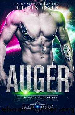 Auger: A Captive Romance (Alien Cyborg Bodyguards Book 1) by Corin Cain