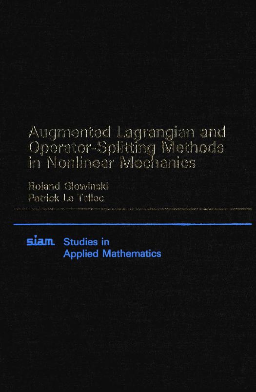 Augmented Lagrangian and operator-splitting methods in nonlinear mechanics by Roland Glowinski Patrick Le Tallec