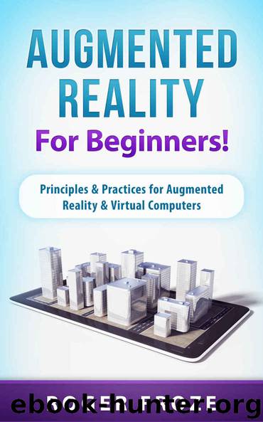 Augmented Reality For Beginners!: Principles & Practices for Augmented Reality & Virtual Computers by Roger Froze