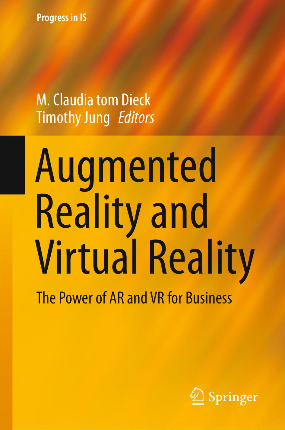Augmented Reality and Virtual Reality: The Power of AR and VR for Business by M. Claudia tom Dieck Timothy Jung