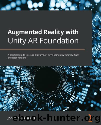 Augmented Reality with Unity AR Foundation by Jonathan Linowes