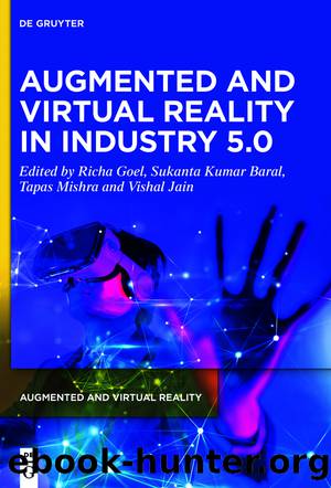 Augmented and Virtual Reality in Industry 5.0 by Richa Goel Sukanta Kumar Baral Tapas Mishra Vishal Jain
