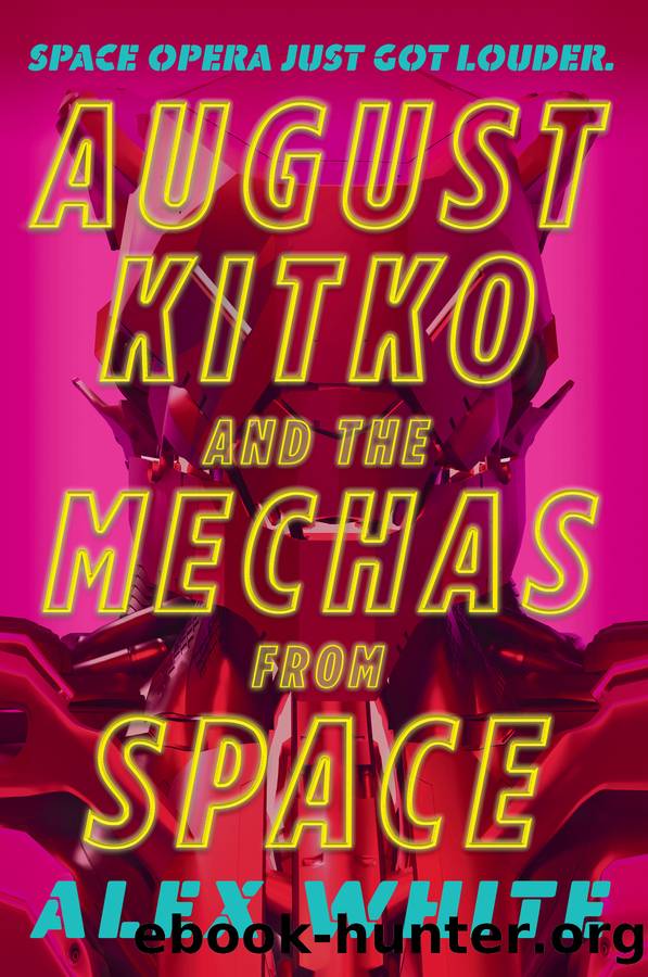 August Kitko and the Mechas from Space by Alex White