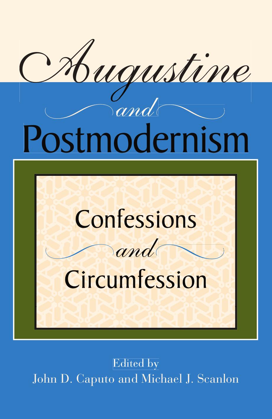 Augustine And Postmodernism: Confession And Circumfession (Indiana Series in the Philosophy of Religion) by John D. Caputo Michael J. Scanlon