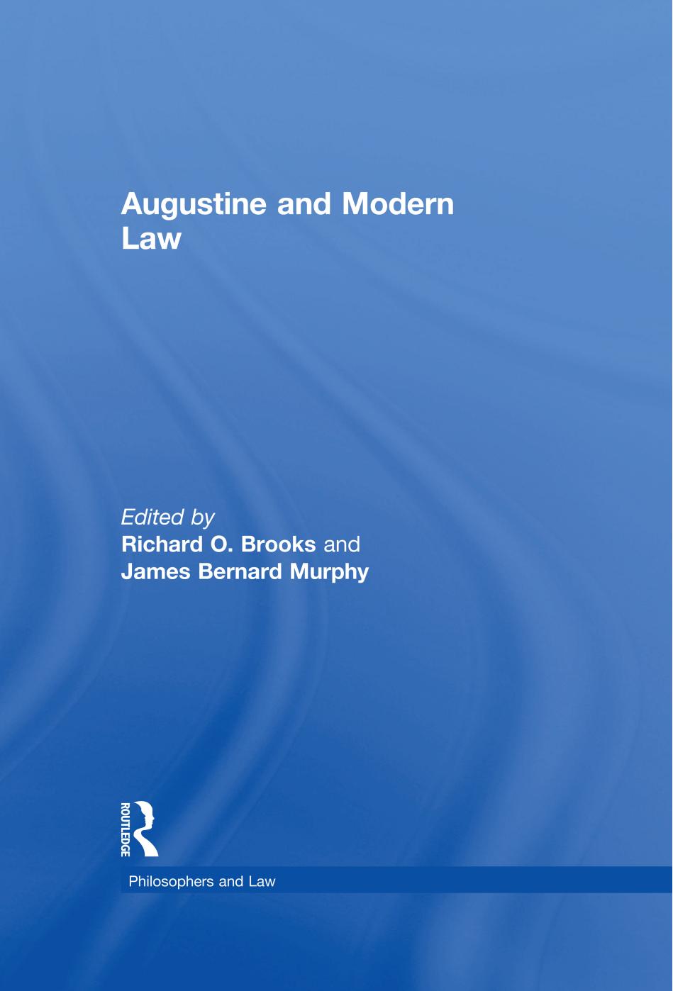 Augustine and Modern Law (Philosophers and Law) by James Bernard Murphy Richard O. Brooks (editor)