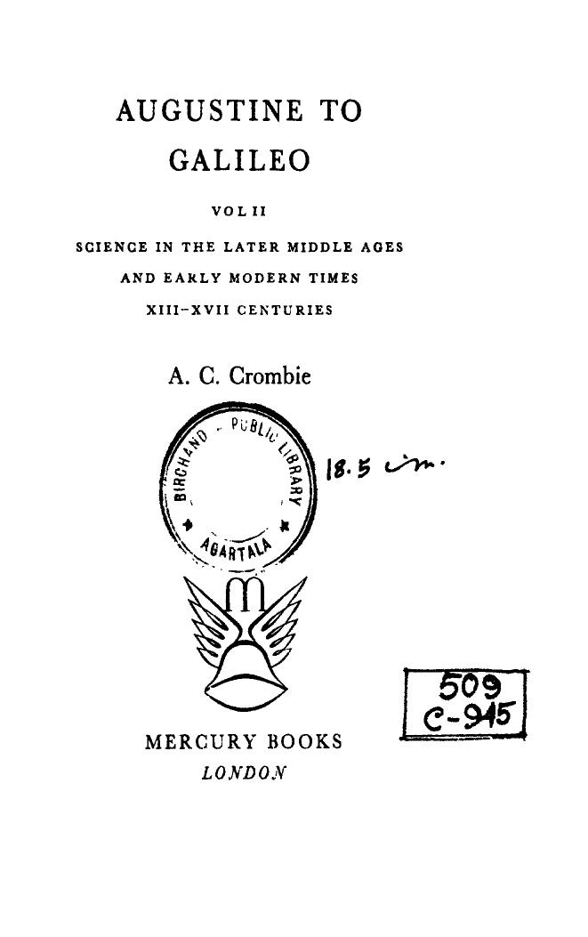 Augustine to Galileo. Vol. II. Science in the Later Middle Ages and Early Modern Times. XIII-XVII Centuries by Alistair Cameron Crombie