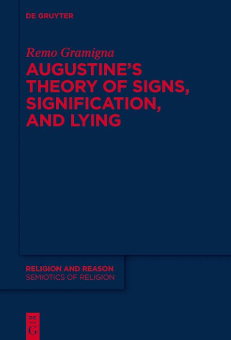Augustine's Theory of Signs, Signification, and Lying by Remo Gramigna