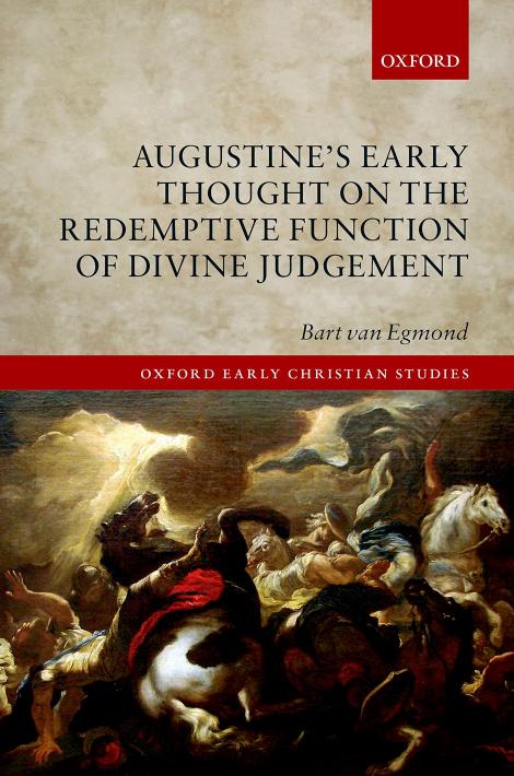 Augustine's early thought on the redemptive function of divine judgement by of Hippo Saint Augustine; Egmond Bart van