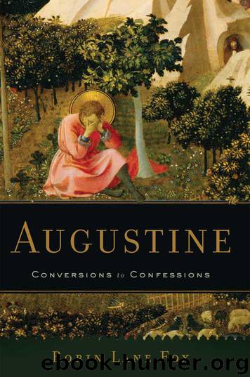 Augustine: Conversions to Confessions by Robin Lane Fox