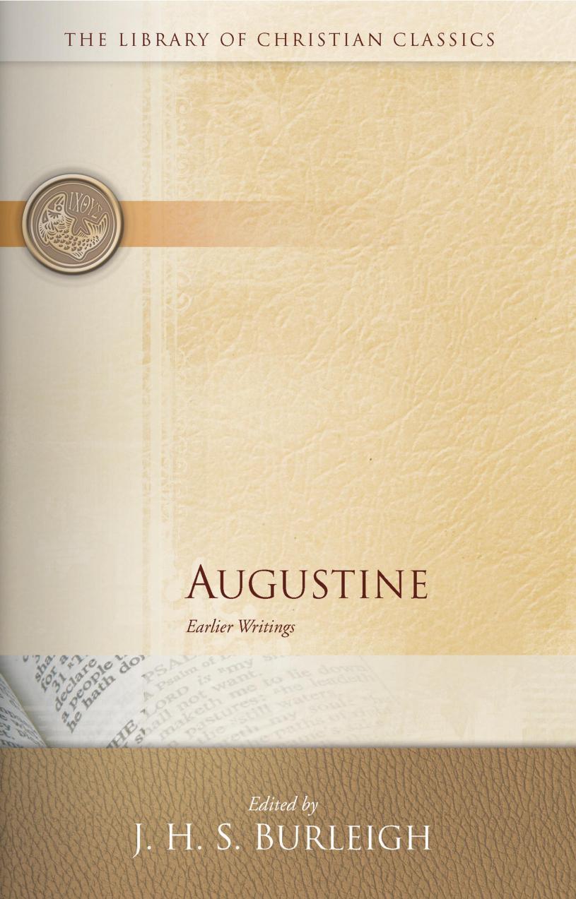 Augustine: Earlier Writings by St. Augustine John S. Burleigh