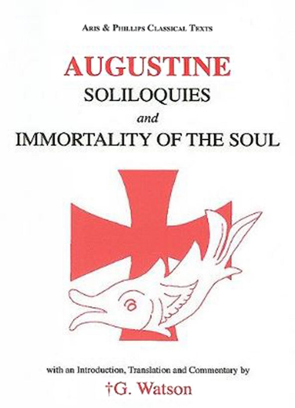 Augustine: Soliloquies and Immortality of the Soul by G. Watson