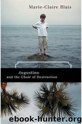 Augustino and the Choir of Destruction by Marie-Claire Blais