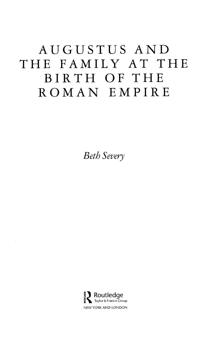 Augustus and the Family at the Birth of the Roman Empire by Beth Severy