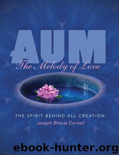 Aum: The Melody of Love: The Spirit Behind All Creation by Joseph Bharat Cornell