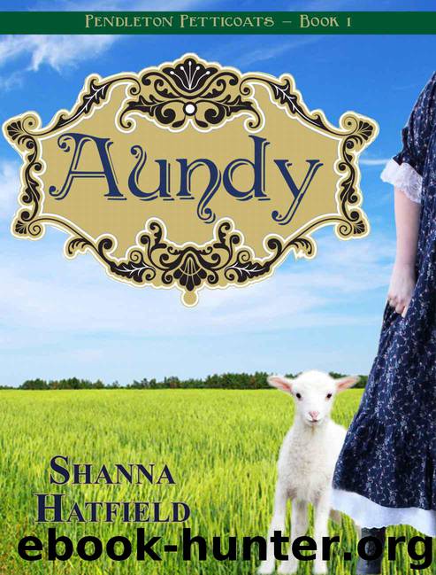 Aundy (Pendleton Petticoats - Book 1) by Shanna Hatfield