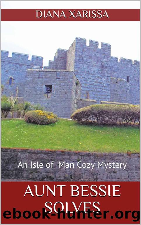 Aunt Bessie Solves: An Isle of Man Cozy Mystery by Xarissa Diana