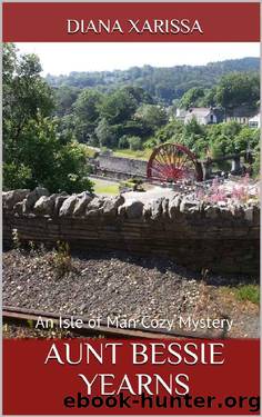 Aunt Bessie Yearns (An Isle of Man Cozy Mystery Book 25) by Diana Xarissa