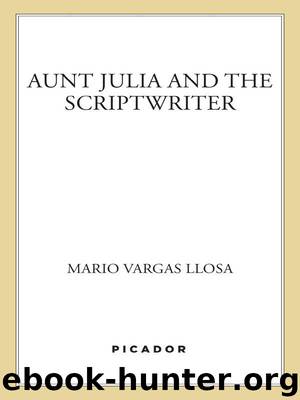 Aunt Julia and the Scriptwriter: A Novel by Mario Vargas Llosa
