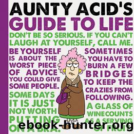 Aunty Acid's Guide to Life by Ged Backland