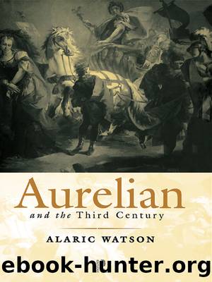 Aurelian and the Third Century by Watson Alaric;