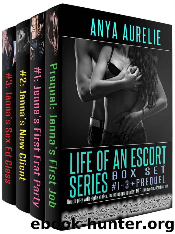 Aurelie, Anya - [Life of an Escort 00.5-03] - Jenna's First Job; Jenna's First Frat Party; Jenna's New Client; Jenna's Sex Ed Class by Anya Aurelie
