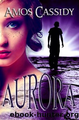 Aurora (A Post-Apocalyptic Survival Fantasy) by Amos Cassidy