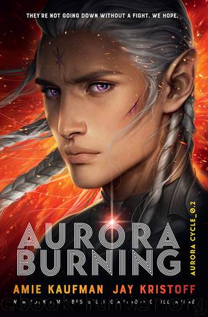 Aurora Burning: The Aurora Cycle 2 by Amie Kaufman and Jay Kristoff