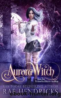 Aurora Witch (Paranormal Hunter Academy Book 2) by Rae Hendricks