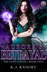 Aurora's Betrayal by Knight K. A