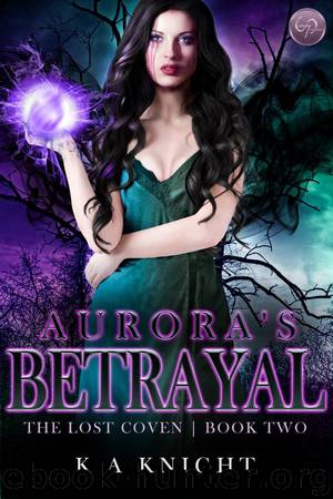 Aurora’s Betrayal: The Lost Coven | Book 2 by K. A Knight