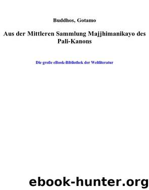 Aus Der Mittleren Sammlung Majjhimanikayo Des Pali-Kanons by Gotamo Buddhos