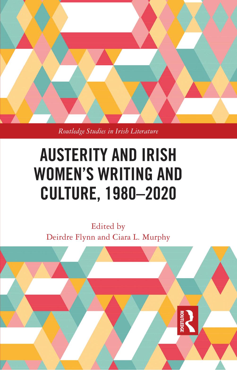 Austerity and Irish Womens Writing and Culture 1980â2020 by Deirdre Flynn Ciara L. Murphy