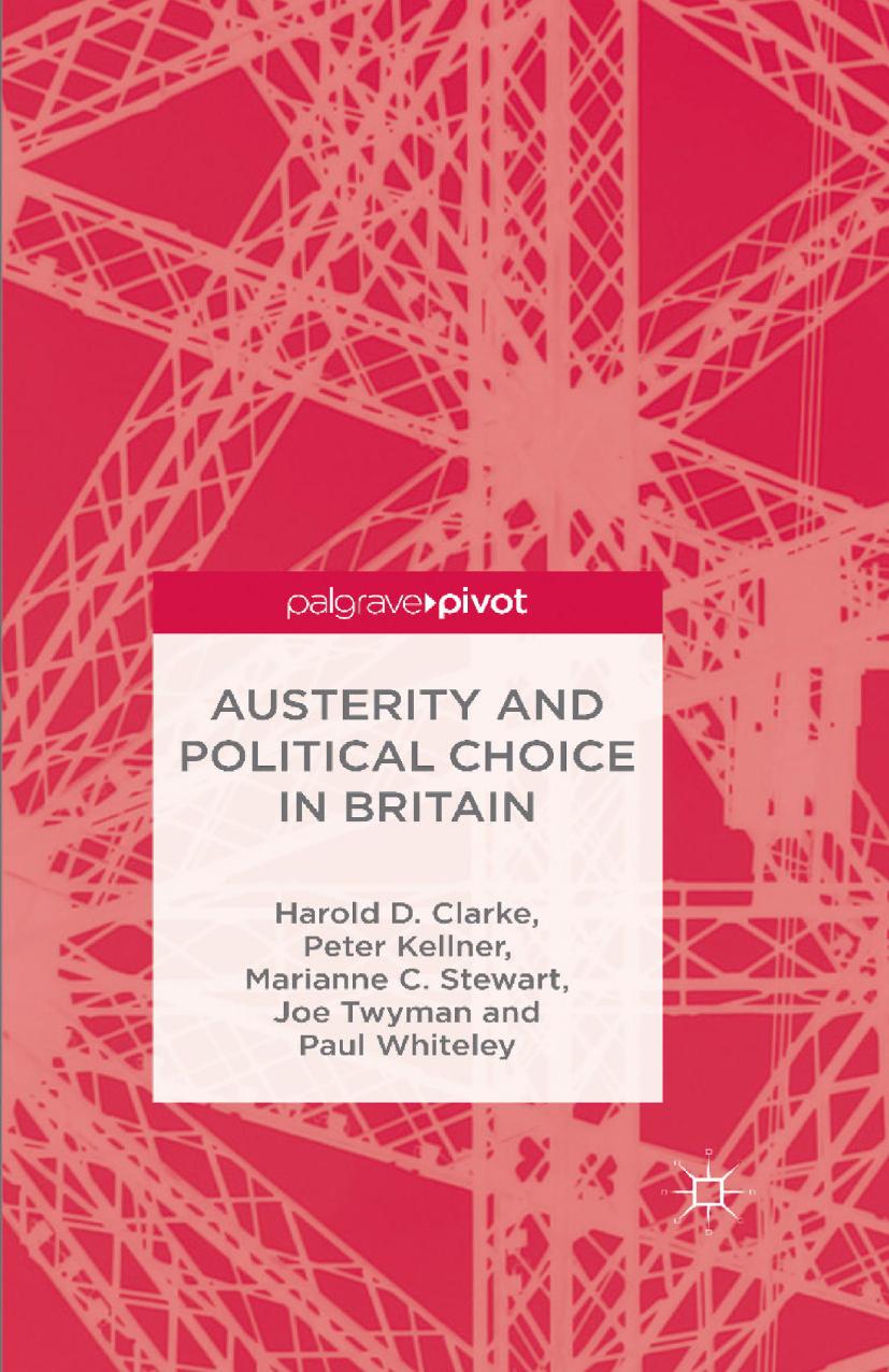 Austerity and Political Choice in Britain by Harold D. Clarke Peter Kellner Marianne C. Stewart Joe Twyman Paul Whiteley