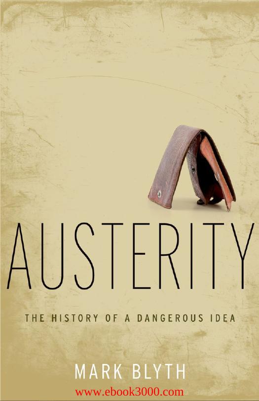 Austerity: The History of a Dangerous Idea by Unknow