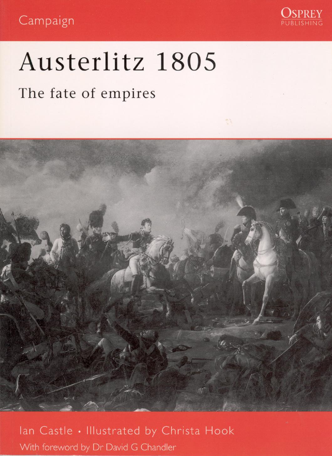 Austerlitz 1805 The Fate of Empires by Ian Castle Christa Hook