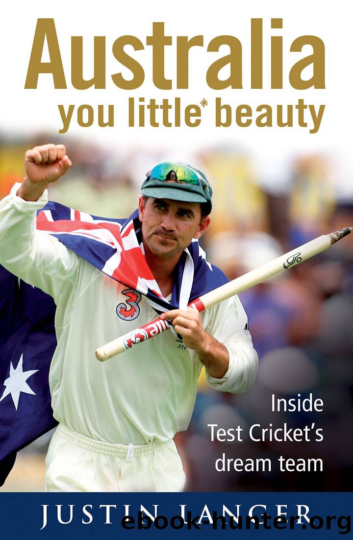 Australia You Little* Beauty: Inside Test Cricket's Dream Team by Justin Langer