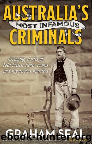 Australia's Most Infamous Criminals by Graham Seal