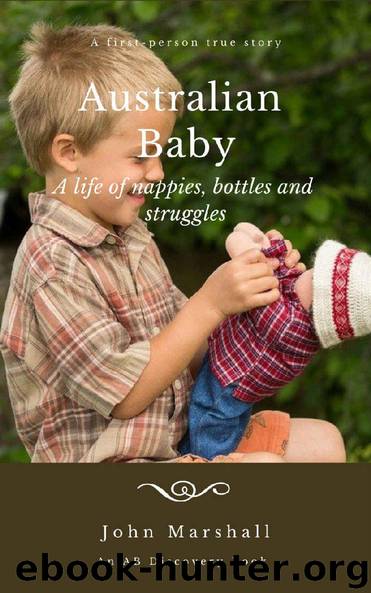 Australian Baby - A life of nappies, bottles and struggles by John Marshall