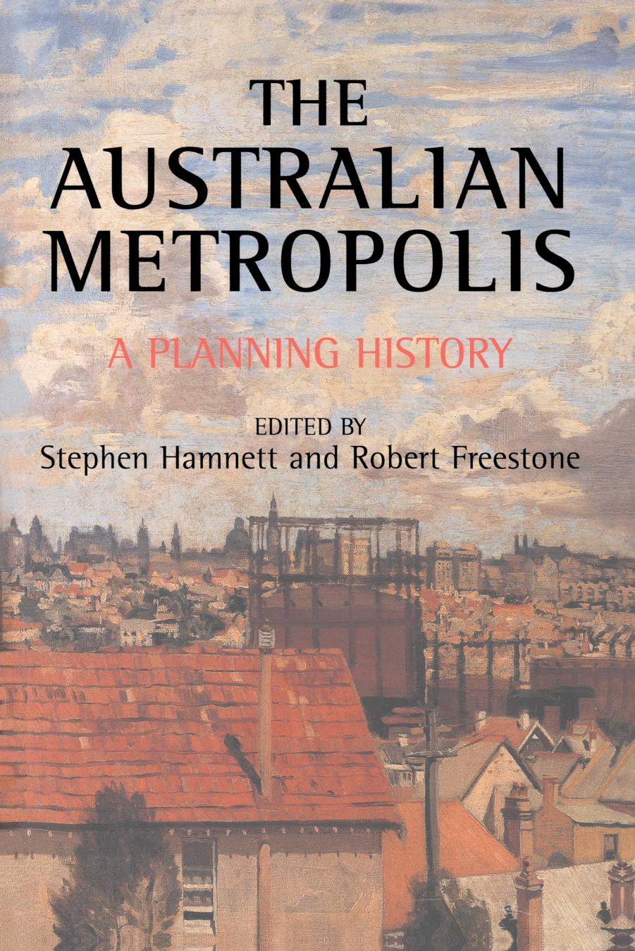 Australian Metropolis: A Planning History by Robert Freestone (editor) Stephen Hamnett (editor)