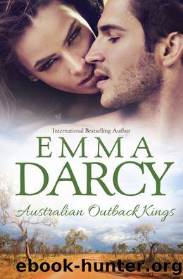 Australian Outback Kings The Cattle King's Mistress The Playboy King's Wife The Pleasure King's Bride by Emma Darcy